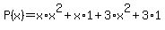 P%28x%29+=+x%2Ax%5E2%2Bx%2A1%2B3%2Ax%5E2%2B3%2A1