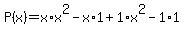 P%28x%29+=+x%2Ax%5E2-x%2A1%2B1%2Ax%5E2-1%2A1