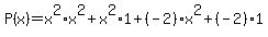 P%28x%29+=+x%5E2%2Ax%5E2%2Bx%5E2%2A1%2B%28-2%29x%5E2%2B%28-2%291%29