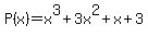 P%28x%29+=+x%5E3%2B3x%5E2%2Bx%2B3