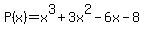 P%28x%29+=+x%5E3%2B3x%5E2-6x-8