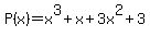 P%28x%29+=+x%5E3%2Bx%2B3x%5E2%2B3
