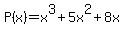 P%28x%29+=+x%5E3+%2B+5x%5E2+%2B+8x+