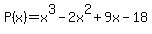 P%28x%29+=+x%5E3+-+2x%5E2+%2B+9x+-+18