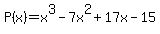 P%28x%29+=+x%5E3+-+7x%5E2+%2B+17x+-+15