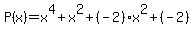 P%28x%29+=+x%5E4%2Bx%5E2%2B%28-2%29x%5E2%2B%28-2%29