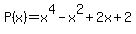 P%28x%29+=+x%5E4+-+x%5E2+%2B+2x+%2B+2