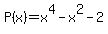 P%28x%29+=+x%5E4-x%5E2-2