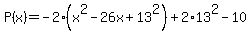 P%28x%29+=-2%28x%5E2+-26x%2B13%5E2%29%2B2%2A13%5E2-+10