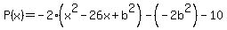 P%28x%29+=-2%28x%5E2+-26x%2Bb%5E2%29-%28-2b%5E2%29+-+10