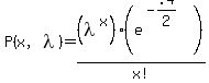 P%28x%2C+lambda%29+=%28+lambda%5Ex%29%2A%28e%5E%28-.4%2F2%29+%29%2Fx%21+