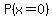 P%28x=0%29