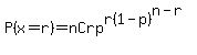 P%28x=r%29=+nCr+p%5Er+%281-p%29%5E%28n-r%29