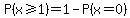 P%28x%3E=1%29=1-P%28x=0%29