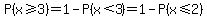 P%28x%3E=3%29=1-P%28x%3C3%29=1-P%28x%3C=2%29