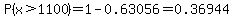 P%28x%3E1100%29=1-0.63056=0.36944