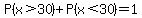 P%28x%3E30%29%2BP%28x%3C30%29=1