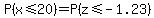 P%28x+%3C=+20%29+=+P%28z+%3C=+-1.23%29