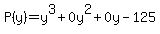 P%28y%29=y%5E3%2B0y%5E2%2B0y-125