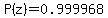 P%28z%29=0.999968