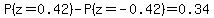 P%28z=0.42%29-P%28z=-0.42%29=0.34