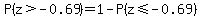 P%28z%3E-0.69%29=1-P%28z%3C=-0.69%29