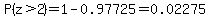 P%28z%3E2%29=1-0.97725=0.02275