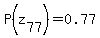 P%28z%5B77%5D%29=0.77