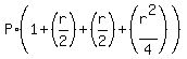 P%2A%281%2B%28r%2F2%29%2B%28r%2F2%29%2B%28r%5E2%2F4%29%29