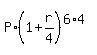 P%2A%281%2Br%2F4%29%5E%286%2A4%29