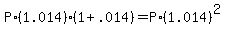 P%2A%281.014%29%2A%281+%2B+.014%29+=+P%2A%281.014%29%5E2