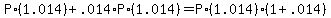P%2A%281.014%29+%2B+.014%2AP%2A%281.014%29+=+P%2A%281.014%29%2A%281+%2B+.014%29