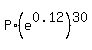P%2A%28e%5E0.12%29%5E30