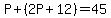 P%2B%282P%2B12%29=45