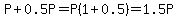 P%2B0.5P=P%281%2B0.5%29=1.5P