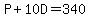 P%2B10D=340