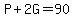 P%2B2G=90