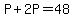 P%2B2P=48