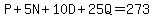 P%2B5N%2B10D%2B25Q=273