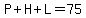 P%2BH%2BL=75