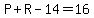 P%2BR-14=16