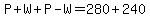 P%2BW%2BP-W=280%2B240