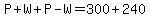 P%2BW%2BP-W=300%2B240