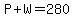 P%2BW=280