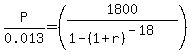 P%2F0.013=+%28+1800%2F%281-%281%2Br%29%5E%28-18%29%29%29