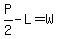 P%2F2-L=W