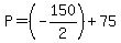 P=%28-150%2F2%29%2B75