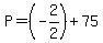 P=%28-2%2F2%29%2B75
