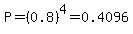 P=%280.8%29%5E4=0.4096