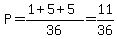 P=%281%2B5%2B5%29%2F36=11%2F36